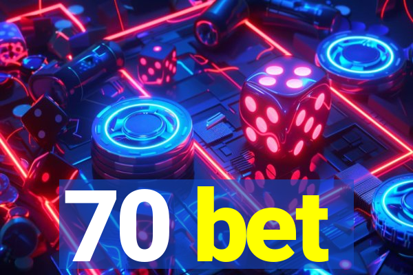 70 bet